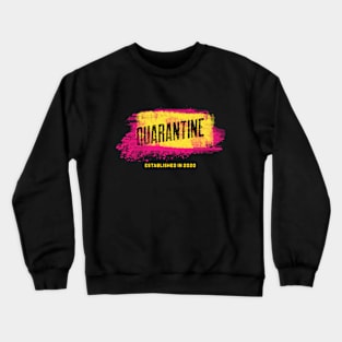 Quarantine Crewneck Sweatshirt